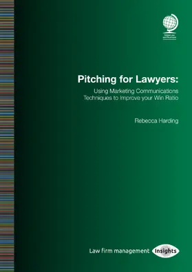 Harding |  Pitching for Lawyers: Using Marketing Communications Techniques to Improve Your Win Ratio | Buch |  Sack Fachmedien