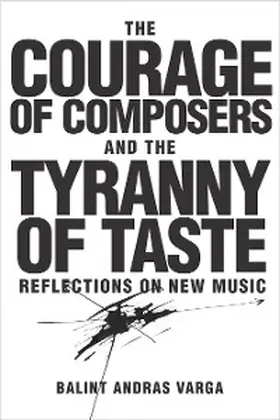 Varga | The Courage of Composers and the Tyranny of Taste | E-Book | www.sack.de