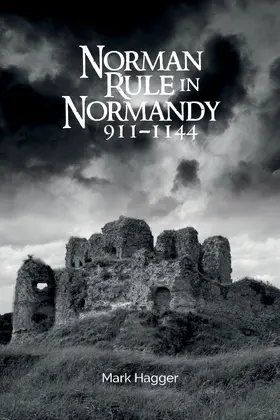 Hagger |  Norman Rule in Normandy, 911-1144 | eBook | Sack Fachmedien