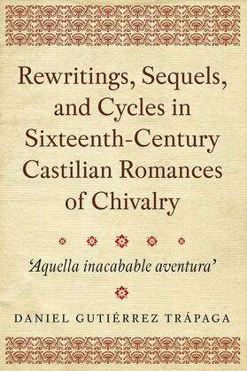 Trápaga | Rewritings, Sequels, and Cycles in Sixteenth-Century Castilian Romances of Chivalry | E-Book | sack.de