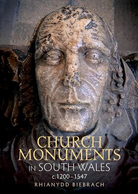 Biebrach |  Church Monuments in South Wales, c.1200-1547 | eBook | Sack Fachmedien