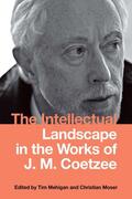 Mehigan / Moser |  The Intellectual Landscape in the Works of J. M. Coetzee | eBook | Sack Fachmedien