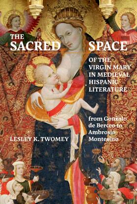 Twomey |  The Sacred Space of the Virgin Mary in Medieval Hispanic Literature | eBook | Sack Fachmedien