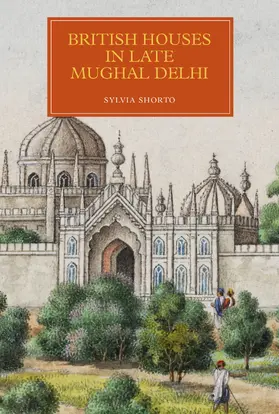 Shorto | British Houses in Late Mughal Delhi | E-Book | www.sack.de