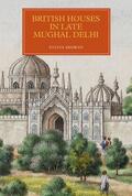Shorto |  British Houses in Late Mughal Delhi | eBook | Sack Fachmedien