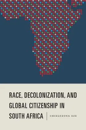 Eze |  Race, Decolonization, and Global Citizenship in South Africa | eBook | Sack Fachmedien