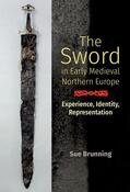 Brunning |  The Sword in Early Medieval Northern Europe | eBook | Sack Fachmedien