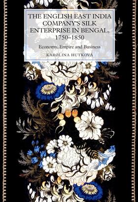 Hutková | The English East India Company's Silk Enterprise in Bengal, 1750-1850 | E-Book | sack.de