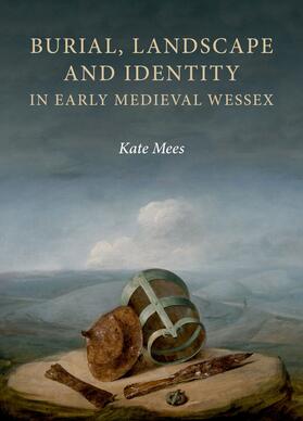 Mees |  Burial, Landscape and Identity in Early Medieval Wessex | eBook | Sack Fachmedien