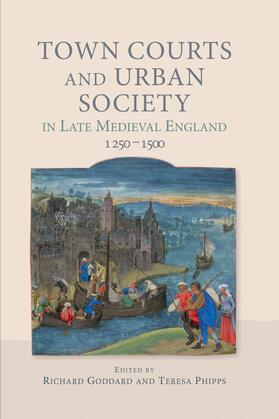 Goddard / Phipps | Town Courts and Urban Society in Late Medieval England, 1250-1500 | E-Book | sack.de
