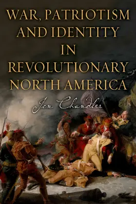 Chandler |  War, Patriotism and Identity in Revolutionary North America | eBook | Sack Fachmedien