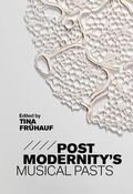 Frühauf |  Postmodernity's Musical Pasts | eBook | Sack Fachmedien