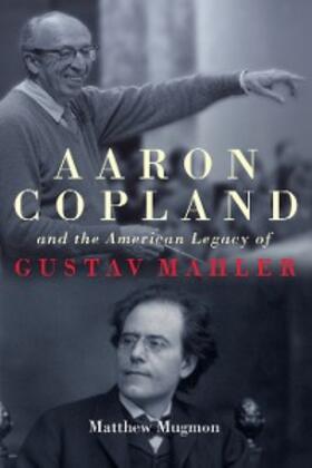 Mugmon | Aaron Copland and the American Legacy of Gustav Mahler | E-Book | sack.de