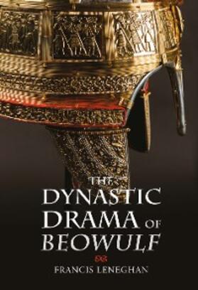 Leneghan |  The Dynastic Drama of Beowulf | eBook | Sack Fachmedien