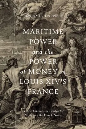 Darnell |  Maritime Power and the Power of Money in Louis XIV’s France | eBook | Sack Fachmedien