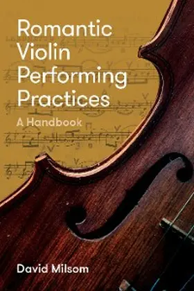 Milsom | Romantic Violin Performing Practices | E-Book | sack.de