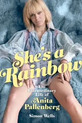 Wells |  She's a Rainbow: The Extraordinary Life of Anita Pallenberg | eBook | Sack Fachmedien