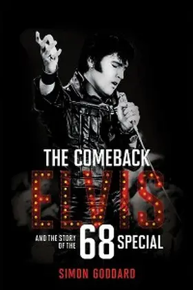 Goddard |  The Comeback: Elvis and the Story of the 68 Special | eBook | Sack Fachmedien