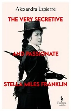 Lapierre |  The Very Secretive And Passionate Stella Miles Franklin | eBook | Sack Fachmedien