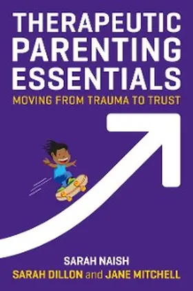 Naish / Dillon / Mitchell |  Therapeutic Parenting Essentials | eBook | Sack Fachmedien