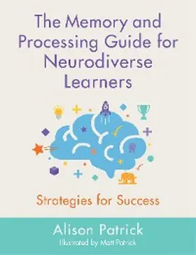Patrick |  The Memory and Processing Guide for Neurodiverse Learners | eBook | Sack Fachmedien