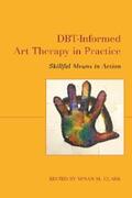 Clark |  DBT-Informed Art Therapy in Practice | eBook | Sack Fachmedien