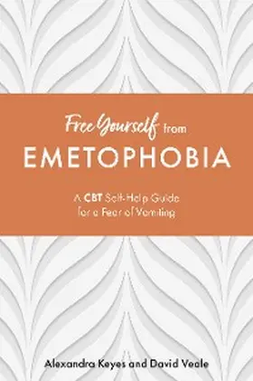 Keyes / Veale |  Free Yourself from Emetophobia | eBook | Sack Fachmedien