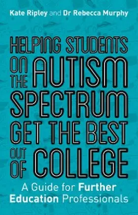 Ripley / Murphy | Helping Students on the Autism Spectrum Get the Best Out of College | E-Book | sack.de