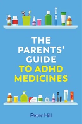 Hill |  The Parents' Guide to ADHD Medicines | eBook | Sack Fachmedien