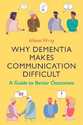 Wray |  Why Dementia Makes Communication Difficult | eBook | Sack Fachmedien