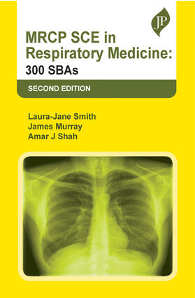 Smith / Murray / Shah |  MRCP SCE in Respiratory Medicine: 300 SBAs | Buch |  Sack Fachmedien