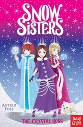 Foss |  Snow Sisters: The Crystal Rose | eBook | Sack Fachmedien
