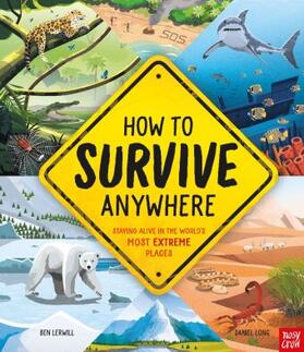 Lerwill |  How To Survive Anywhere: Staying Alive in the World's Most Extreme Places | Buch |  Sack Fachmedien