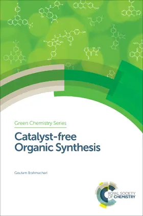 Brahmachari |  Catalyst-free Organic Synthesis | eBook | Sack Fachmedien