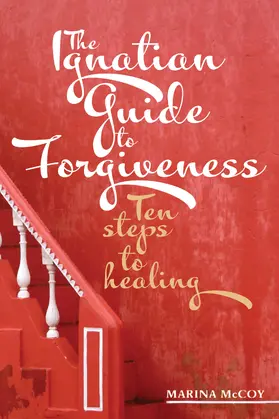 McCoy |  The Ignatian Guide to Forgiveness | eBook | Sack Fachmedien