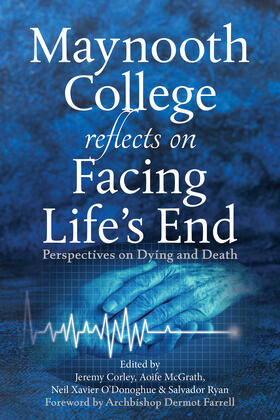 Corley / McGrath / O'Donoghue |  Maynooth College Reflects on Facing Life's End | Buch |  Sack Fachmedien