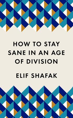 Shafak |  How to Stay Sane in an Age of Division | Buch |  Sack Fachmedien