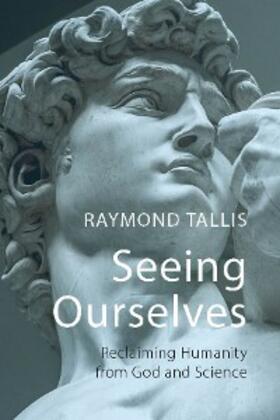 Tallis |  Seeing Ourselves | eBook | Sack Fachmedien