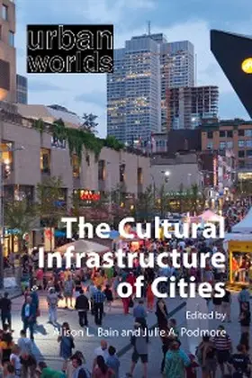 Bain / Podmore |  The Cultural Infrastructure of Cities | eBook | Sack Fachmedien