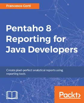Corti |  Pentaho 8 Reporting for Java Developers | eBook | Sack Fachmedien