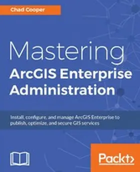 Cooper |  Mastering ArcGIS Enterprise Administration | eBook | Sack Fachmedien