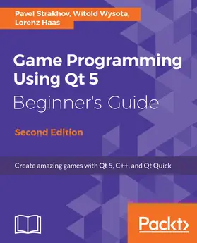 Strakhov / Wysota / Haas |  Game Programming using Qt 5 Beginner's Guide | eBook | Sack Fachmedien