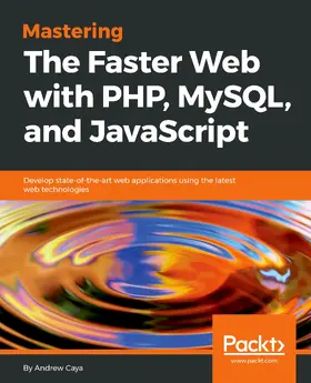 Caya |  Mastering The Faster Web with PHP, MySQL, and JavaScript | eBook | Sack Fachmedien