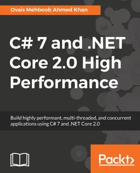 Mehboob Ahmed Khan |  C# 7 and .NET Core 2.0 High Performance | eBook | Sack Fachmedien