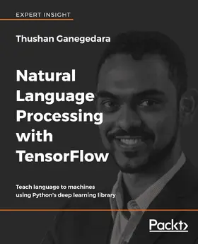 Saad / Ganegedara |  Natural Language Processing with TensorFlow | eBook | Sack Fachmedien