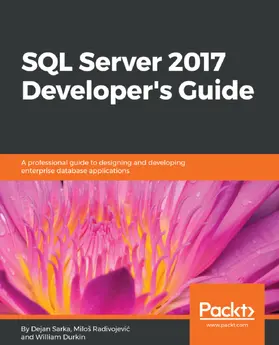 Durkin / Radivojevic / Sarka |  SQL Server 2017 Developer’s Guide | eBook | Sack Fachmedien