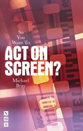 Bray |  So You Want To Act On Screen? | eBook | Sack Fachmedien