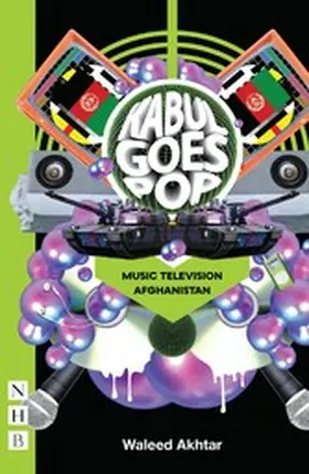 Akhtar |  Kabul Goes Pop: Music Television Afghanistan (NHB Modern Plays) | eBook | Sack Fachmedien