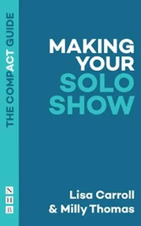 Carroll / Thomas |  Making Your Solo Show: The Compact Guide | eBook | Sack Fachmedien