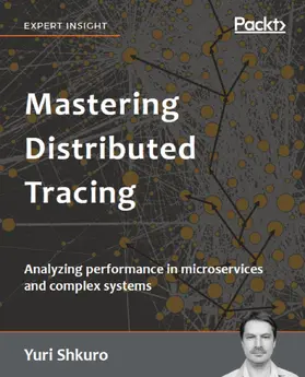 Shkuro |  Mastering Distributed Tracing | eBook | Sack Fachmedien